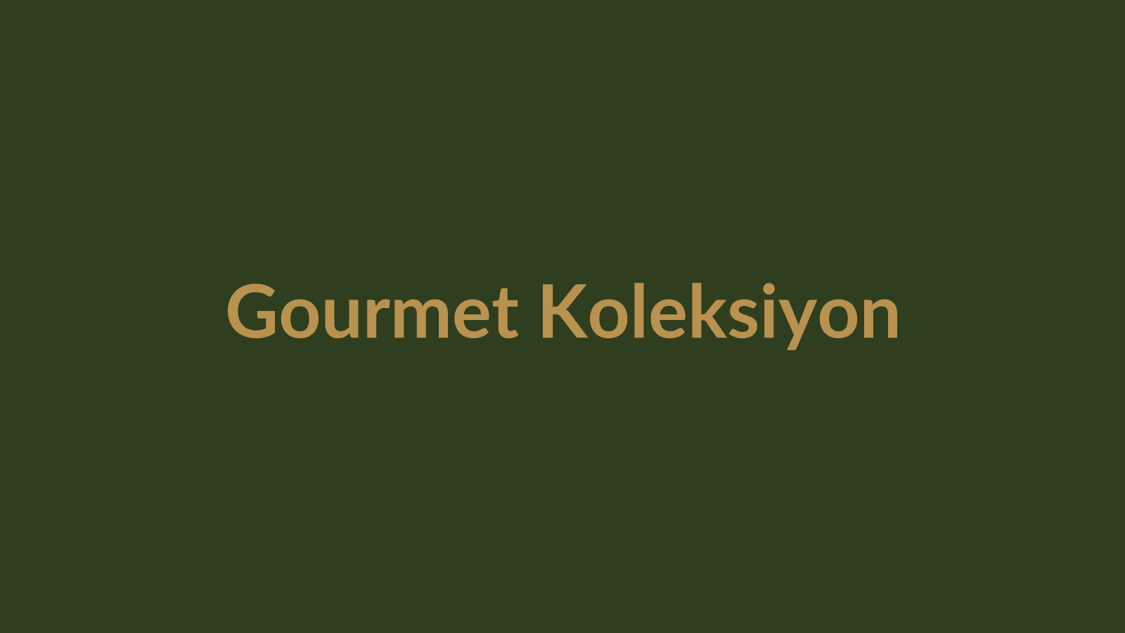 Gourmet Koleksiyon